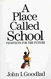 A Place Called School: Prospects for the Future (Paperback, 1st)