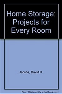 Home Storage: Projects for Every Room (Paperback, 1ST)