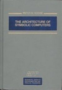 The architecture of symbolic computers