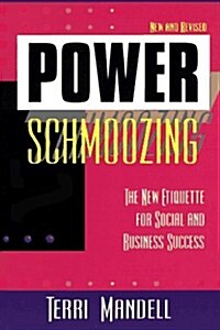 Power Schmoozing: The New Etiquette for Social and Business Success (Paperback, 1st)