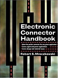 Electronic Connector Handbook: Technology and Applications (Hardcover, 1st)