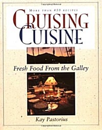 Cruising Cuisine: Fresh Food from the Galley (Paperback)