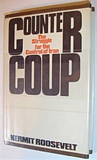 Countercoup: The Struggle for the Control of Iran (Hardcover, First edition.)