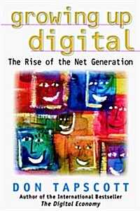 Growing Up Digital: The Rise of the Net Generation (Hardcover)