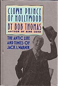 Clown Prince of Hollywood: The Antic Life and Times of Jack L. Warner (Hardcover, First Edition ~1st Printing)