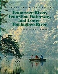 A Cruising Guide to the Tennessee River, Tenn-Tom Waterway, and Lower Tombigbee River (Paperback)