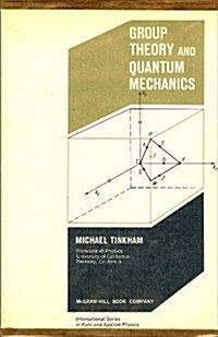 Group Theory and Quantum Mechanics (International Series in Pure & Applied Physics) (Hardcover, 1st)