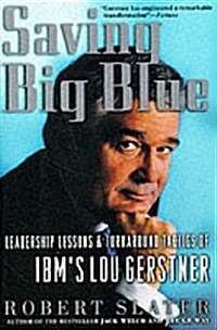 Saving Big Blue: Leadership Lessons & Turnaround Tactics of IBMs Lou Gerstner (Hardcover, 1st)