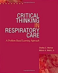 Critical Thinking in Respiratory Care (Paperback)