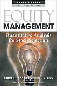 Equity Management:  Quantitative Analysis for Stock Selection (Hardcover, 1st)