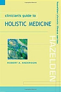 Clinicians Guide to Holistic Medicine (Paperback)