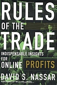 Rules of The Trade: Indispensable Insights for Online Profits (Hardcover, 1st)