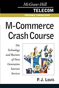 M-Commerce Crash Course: The Technology Business of Next Generation Internet Services (Paperback)