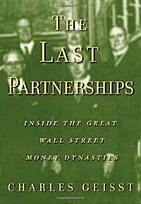 The Last Partnerships: Inside the Great Wall Street Dynasties (Hardcover, 1st)