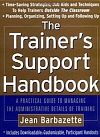 The Trainers Support Handbook: A Guide to Managing the Administrative Details of Training (Hardcover, 1st)