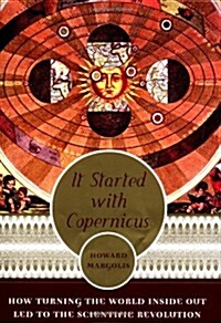 It Started With Copernicus: How Turning the World Inside Out Led to the Scientific Revolution (Hardcover, 1st)
