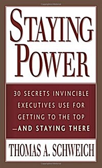 [중고] Staying Power : 30 Secrets Invincible Executives Use for Getting to the Top - and Staying There (Paperback, 1st)