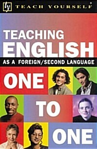 Teach Yourself Teaching English as a Foreign/Second Language One to One (Paperback, 1st)