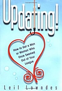 UpDating! : How to Get a Man or Woman Who Once Seemed Out of Your League (Hardcover, 1st)