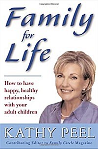 Family for Life : How to Have Happy, Healthy Relationships with Your Adult Children (Paperback, 1st)