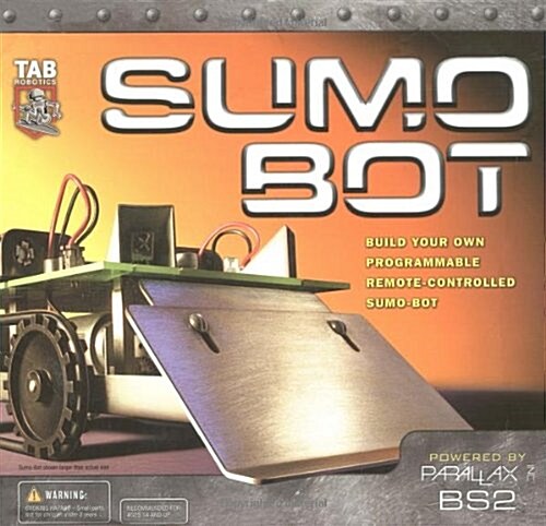 SUMO BOT : Build Your Own Remote-Controlled Programmable Sumo-Bot (Misc. Supplies, 1st)
