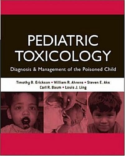 Pediatric Toxicology: Diagnosis and Management of the Poisoned Child (Paperback, 1st)