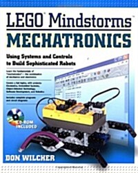 LEGO Mindstorms Mechatronics : Using Systems and Controls to Build Sophisticed Robots (Paperback, 1st)