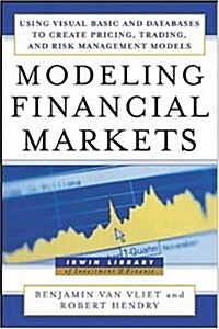 Modeling Financial Markets : Using Visual Basic.NET and Databases to Create Pricing, Trading, and Risk Management Models (Hardcover, 1st)