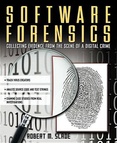 Software Forensics: Collecting Evidence from the Scene of a Digital Crime (Paperback)