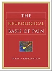 The Neurological Basis of Pain (Hardcover, 1st)