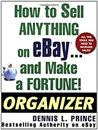 How to Sell Anything on eBay . . . and Make a Fortune! Organizer (How to Sell Anything on Ebay & Make a Fortune) (Paperback, 1st)