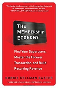[중고] The Membership Economy: Find Your Super Users, Master the Forever Transaction, and Build Recurring Revenue (Hardcover)