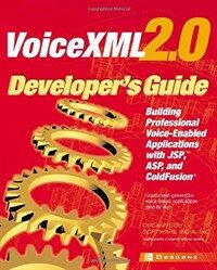 VoiceXML 2.0 developer's guide : building professional voice-enabled applications with JSP, ASP & ColdFusion
