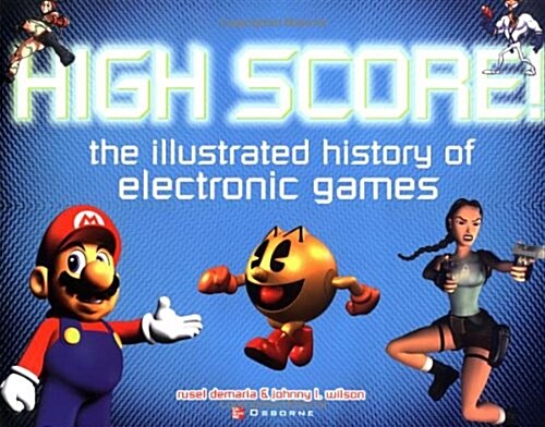 High Score! The Illustrated History of Electronic Games (Paperback)