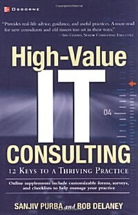 High-Value IT Consulting: 12 Keys to a Thriving Practice (Hardcover, 1st)