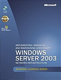 Microsoft Official Academic Course: Implementing, Managing, And Maintaining A Microsoft Windows Server 2003 Network Infrastructure (70-291) (Prentice  (Paperback, Bk&CD-Rom)