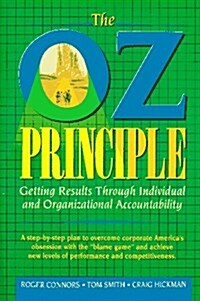 [중고] The Oz Principle: Getting Results Through Individual and Organizational Accountability (Hardcover, 1st)