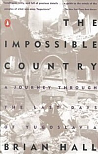 The Impossible Country: A Journey Through the Last Days of Yugoslavia (Paperback)