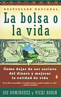 Bolsa O La Vida, La: Como Deja de Ser Exclavo del Dinero y Mejorar La Calidad Devida (Paperback)