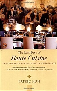 The Last Days of Haute Cuisine: The Coming of Age of American Restaurants (Paperback)