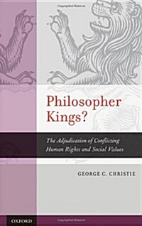 Philosopher Kings?: The Adjudication of Conflicting Human Rights and Social Values (Hardcover)