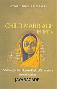 Child Marriage in India: Socio-Legal and Human Rights Dimensions (Paperback, 2, Revised)