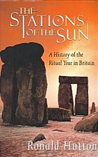 The Stations of the Sun : A History of the Ritual Year in Britain (Hardcover)