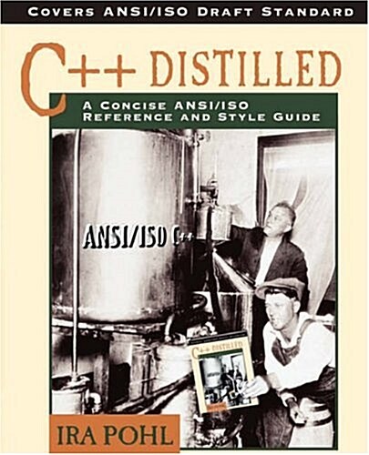 C++ Distilled: A Concise ANSI/ISO Reference and Style Guide (Paperback)