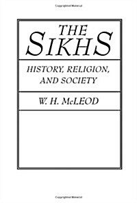 The Sikhs: History, Religion, and Society (Paperback)