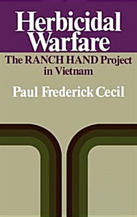 Herbicidal Warfare: The Ranch Hand Project in Vietnam (Hardcover)