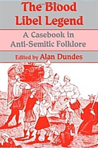 The Blood Libel Legend: A Casebook in Anti-Semitic Folklore (Paperback)