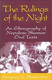 The Rulings of the Night: An Ethnography of Nepalese Shaman Oral Texts (Paperback)