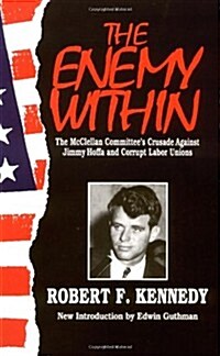 The Enemy within : The McClellan Committees Crusade Against Jimmy Hoffa and Corrupt Labour Unions (Paperback)