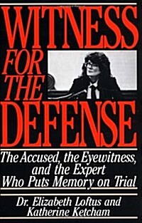 Witness for the Defense: The Accused, the Eyewitness, and the Expert Who Puts Memory on Trial (Paperback)